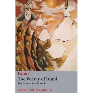 The Poetry of Rumi: The Masnavi -- Book I -- Rumi